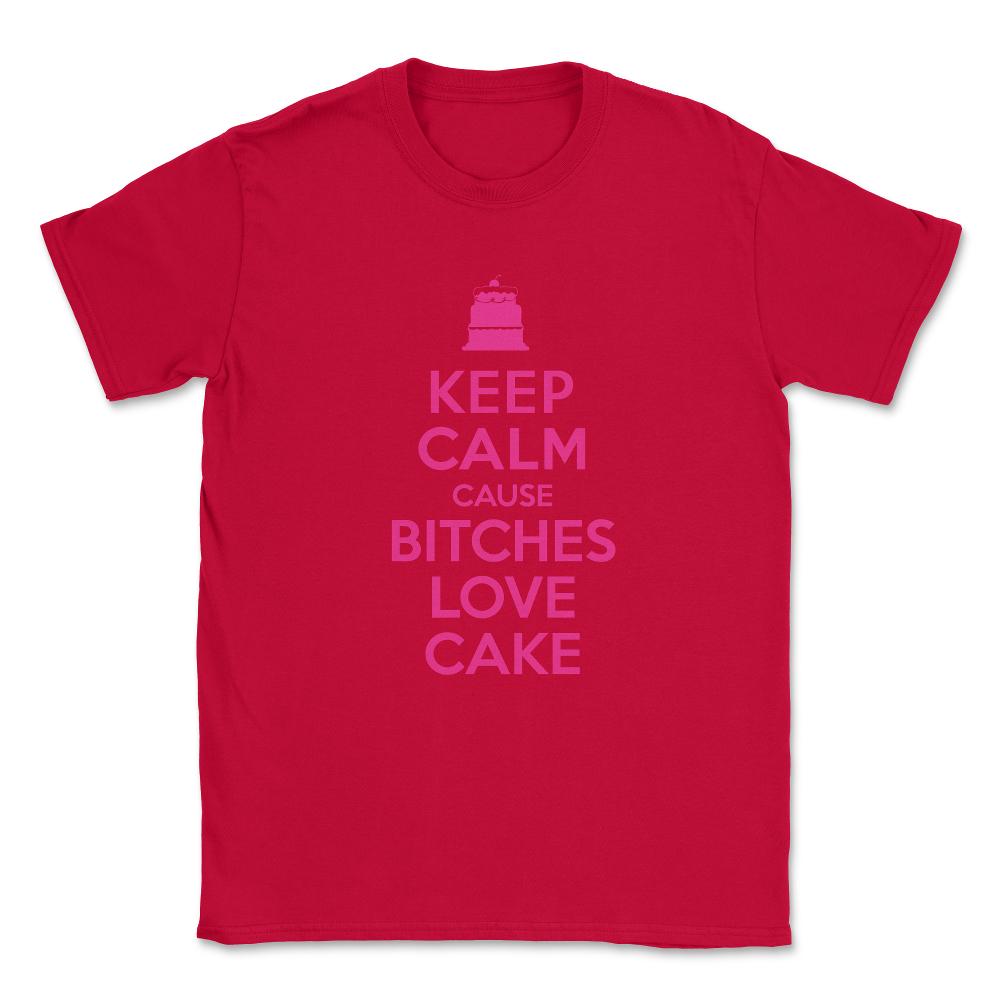 Bitches Love Cake Funny Birthday Unisex T-Shirt - Red
