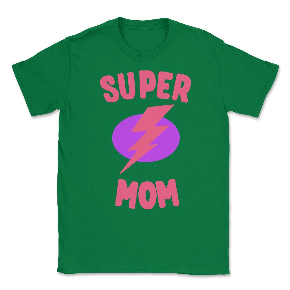 Super Mom Mother's Day Unisex T-Shirt - Green