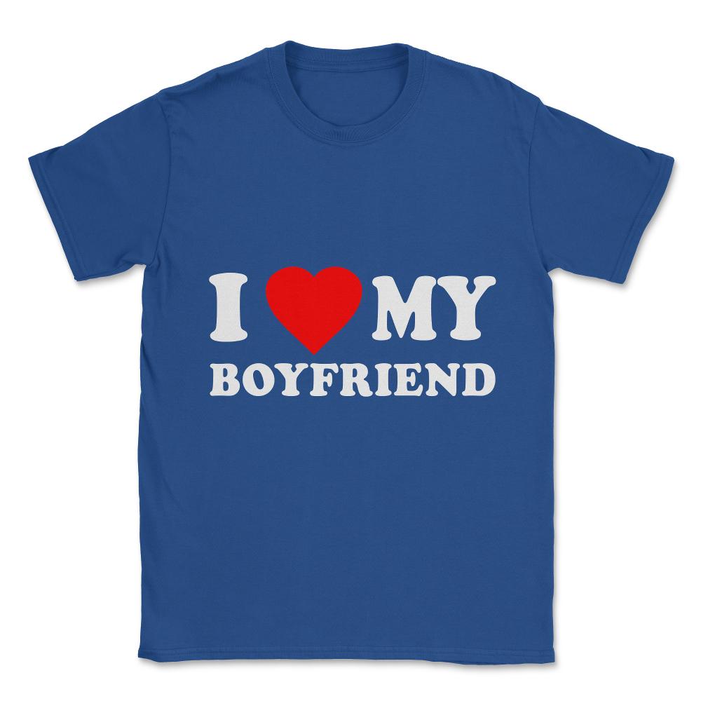 I Love My Boyfriend Unisex T-Shirt - Royal Blue
