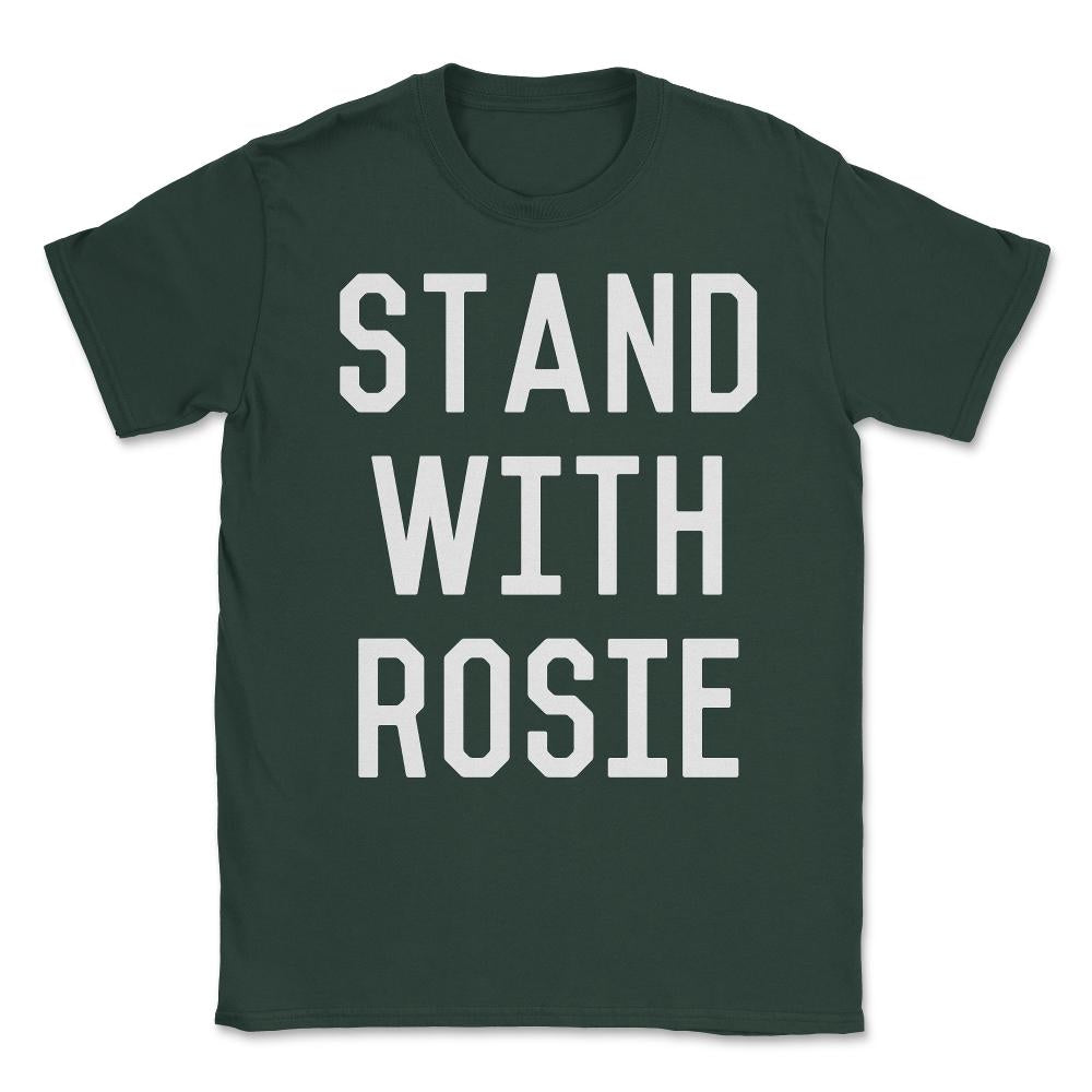 Stand With Rosie Unisex T-Shirt - Forest Green