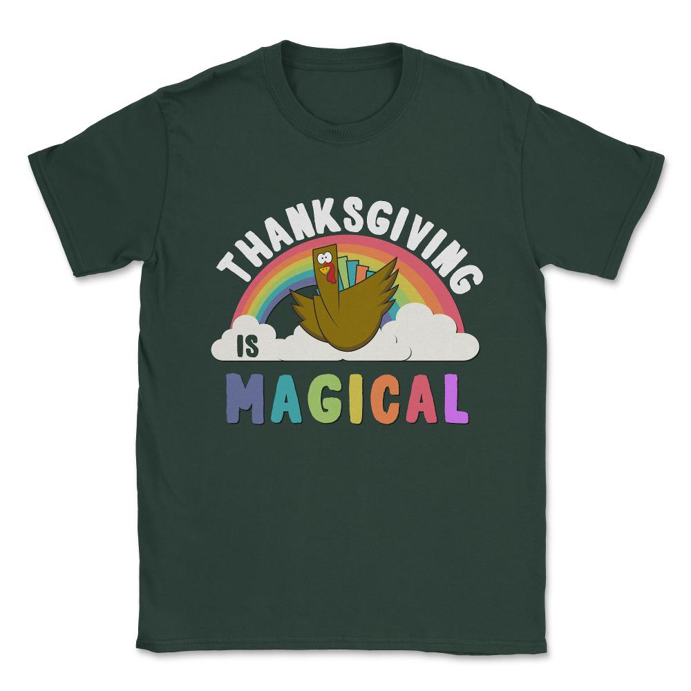 Thanksgiving Is Magical Unisex T-Shirt - Forest Green