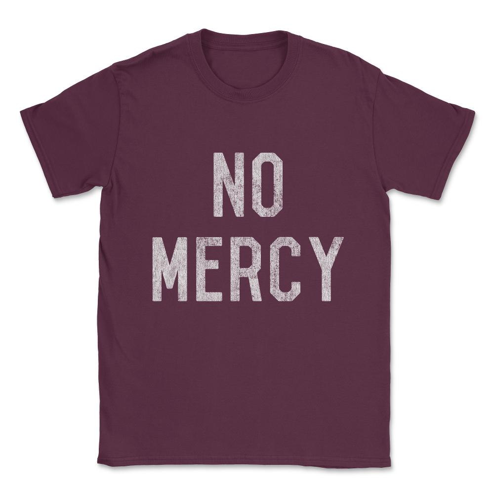 No Mercy Unisex T-Shirt - Maroon