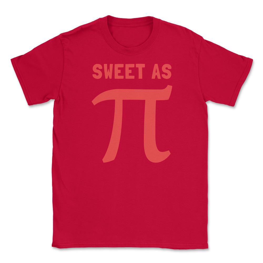 Sweet As Pi 3.14 Unisex T-Shirt - Red