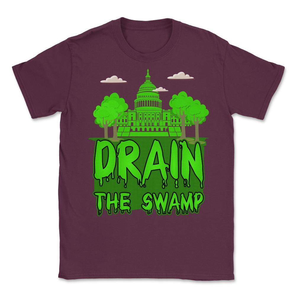 Drain The Swamp Unisex T-Shirt - Maroon