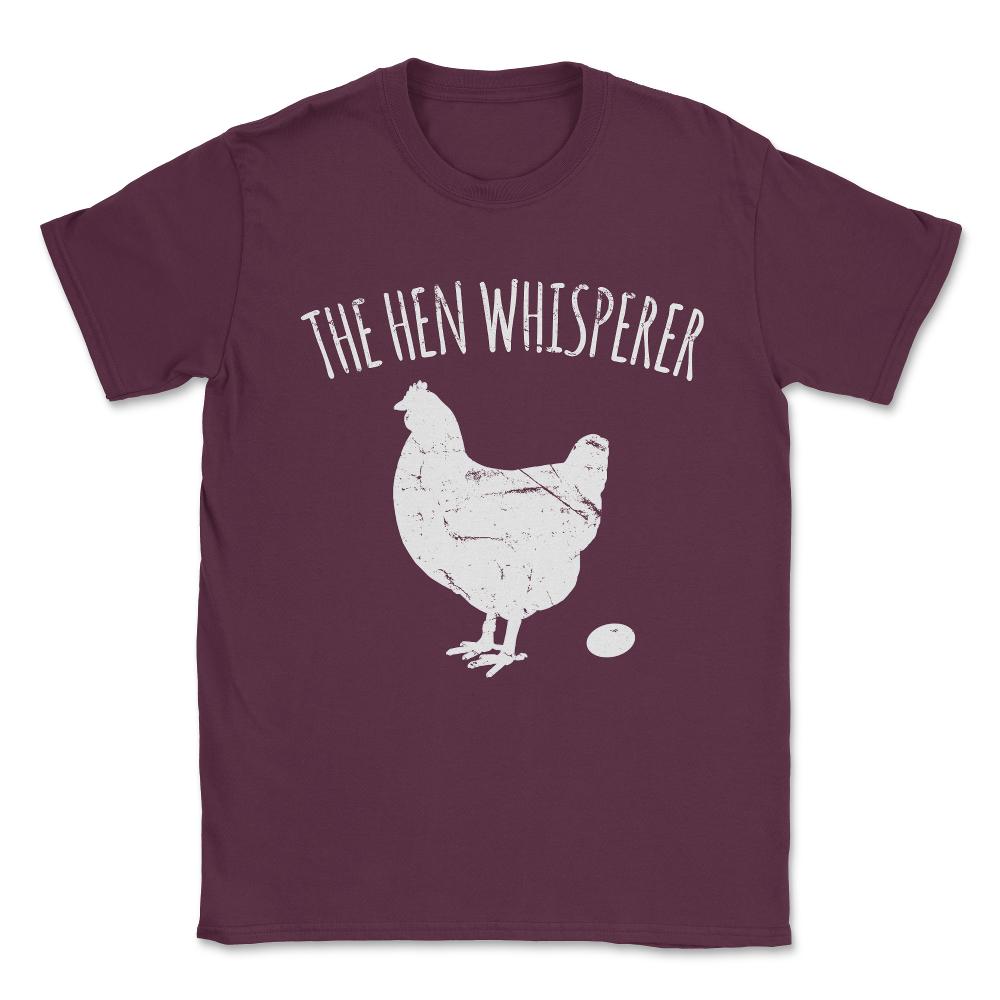 The Hen Whisperer Chicken Farmer Unisex T-Shirt - Maroon