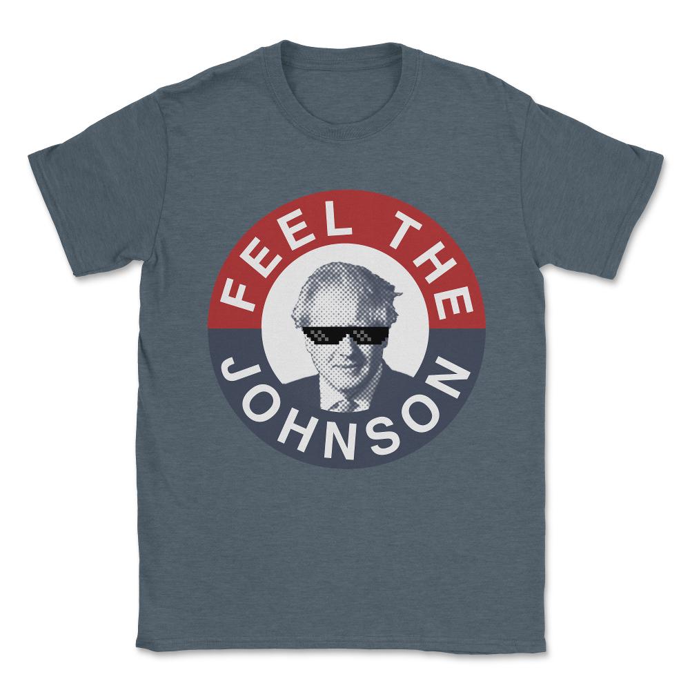 Feel the Boris Johnson - Conservative Party Unisex T-Shirt - Dark Grey Heather