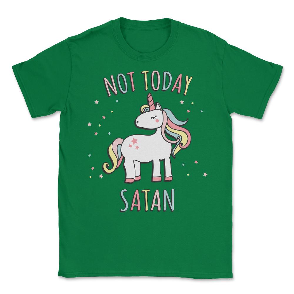 Not Today Satan Unicorn Unisex T-Shirt - Green