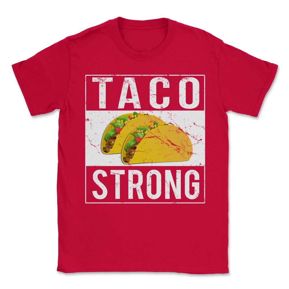 Taco Strong Unisex T-Shirt - Red