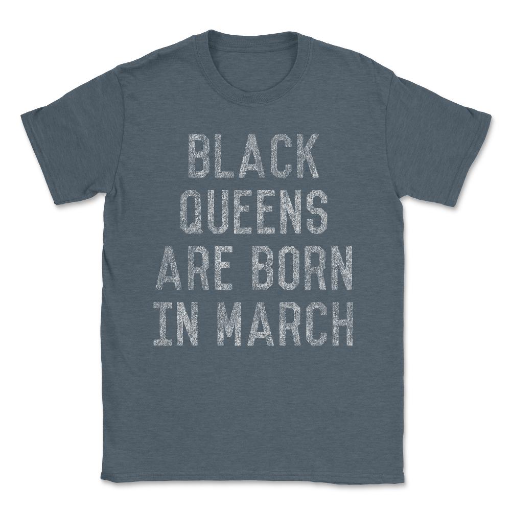 Black Queens Are Born In March Unisex T-Shirt - Dark Grey Heather