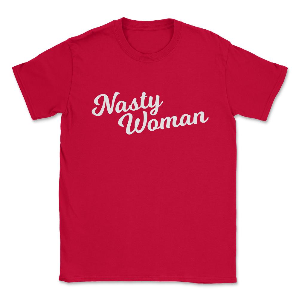Nasty Woman Unisex T-Shirt - Red