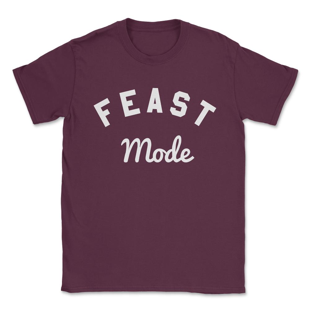 Feast Mode Unisex T-Shirt - Maroon