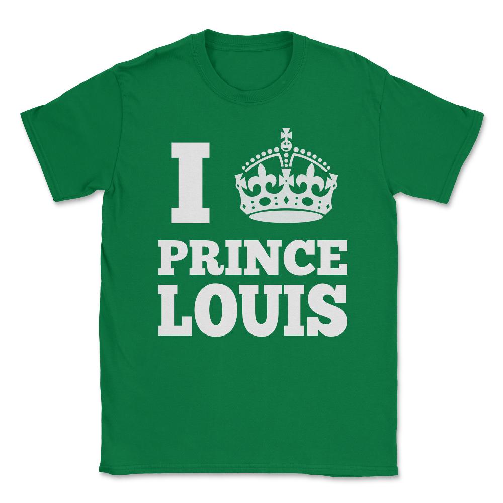 I Love Prince Louis Unisex T-Shirt - Green