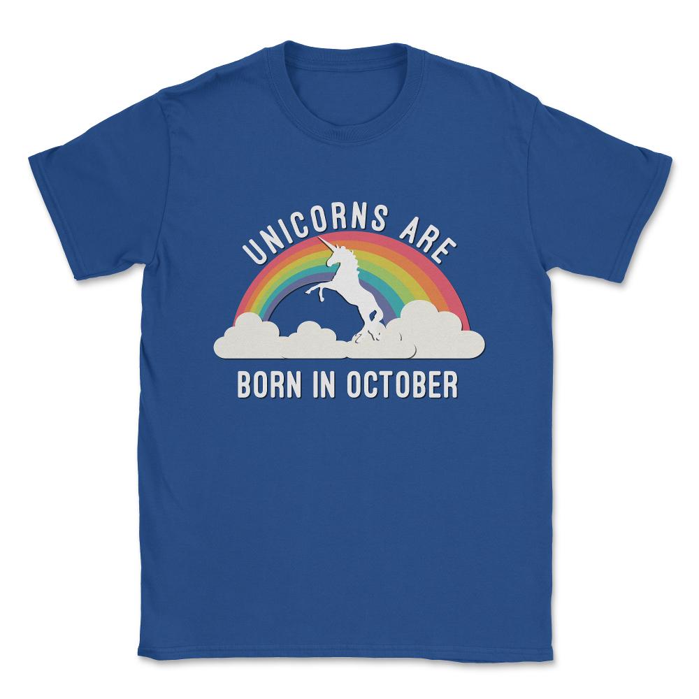 Unicorns Are Born In October Unisex T-Shirt - Royal Blue