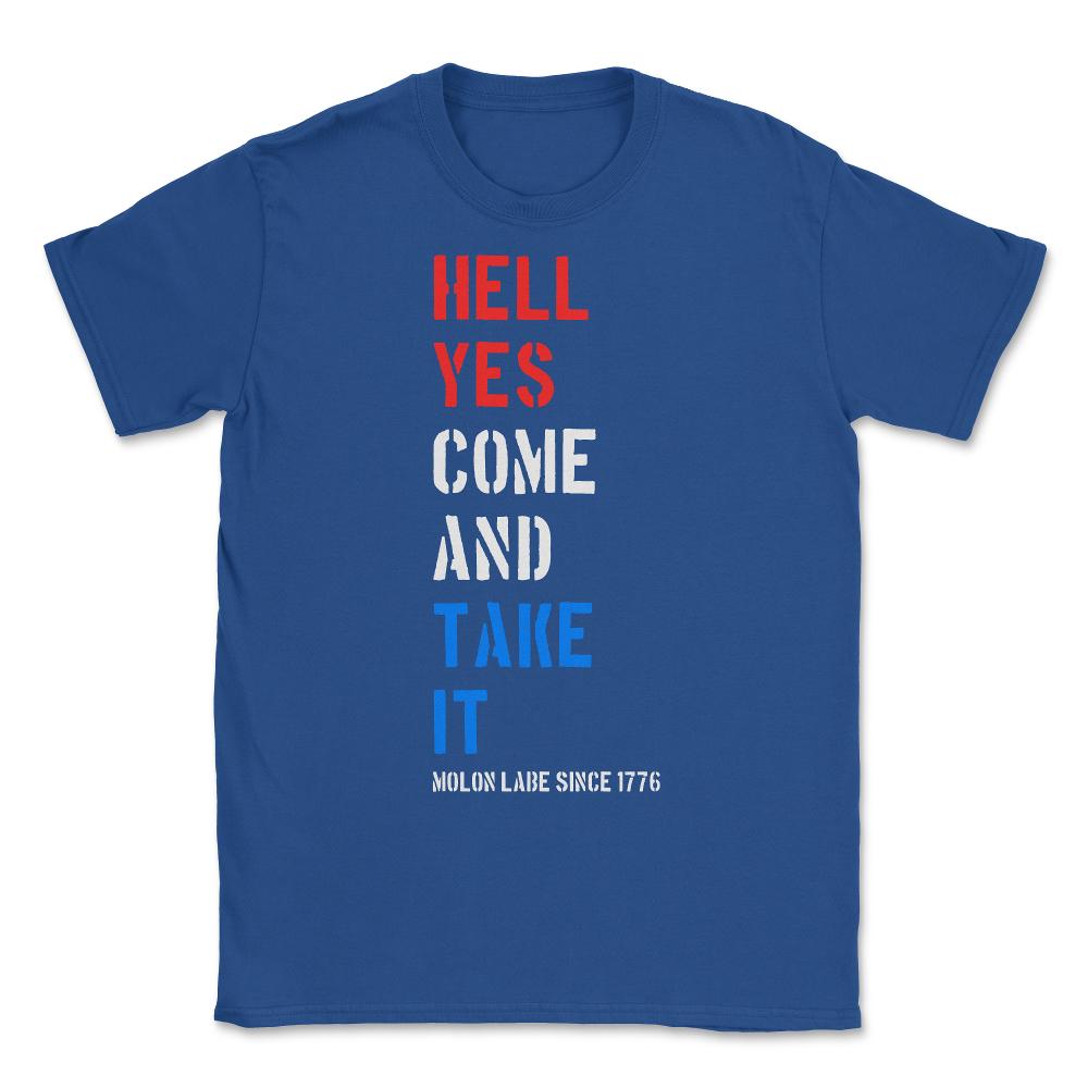 Hell Yes Come and Take Molon Labe Unisex T-Shirt - Royal Blue