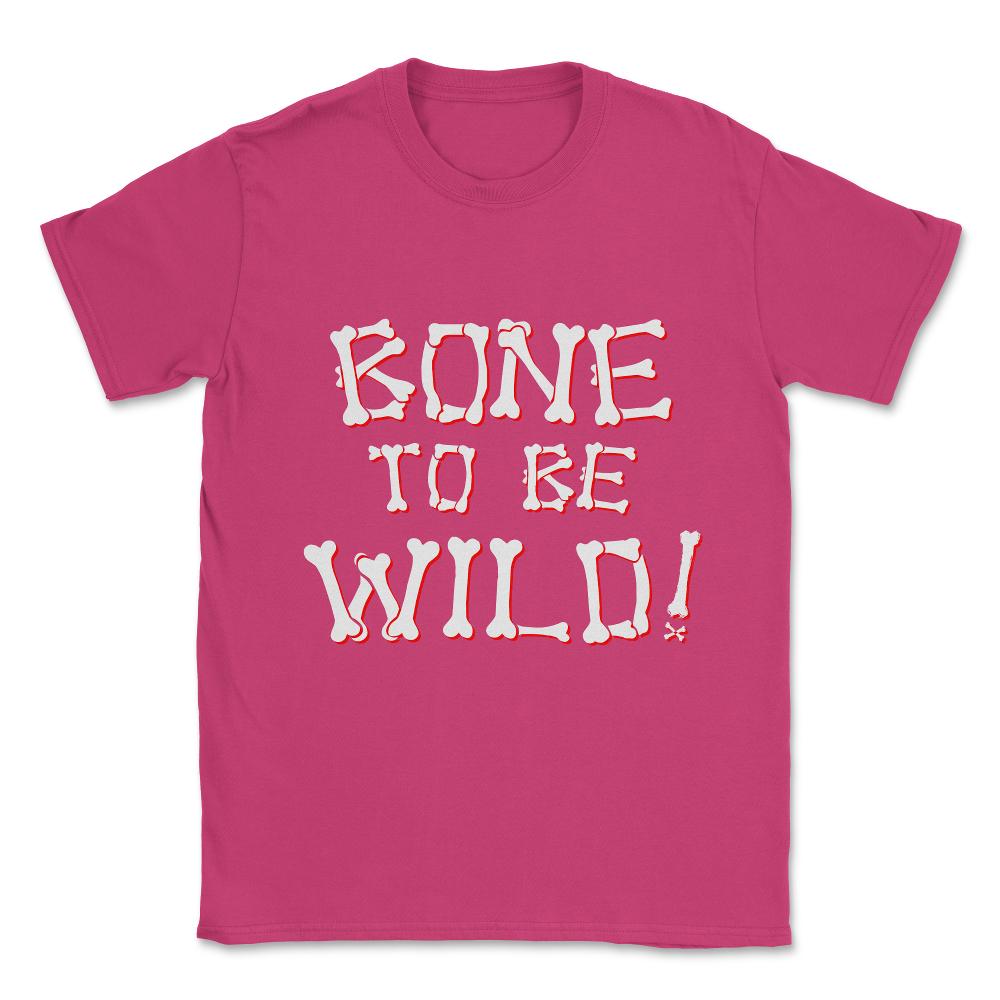 Bone To Be Wild Unisex T-Shirt - Heliconia