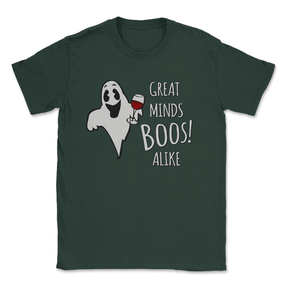 Great Minds Boos Alike Funny Ghost Wine Unisex T-Shirt - Forest Green