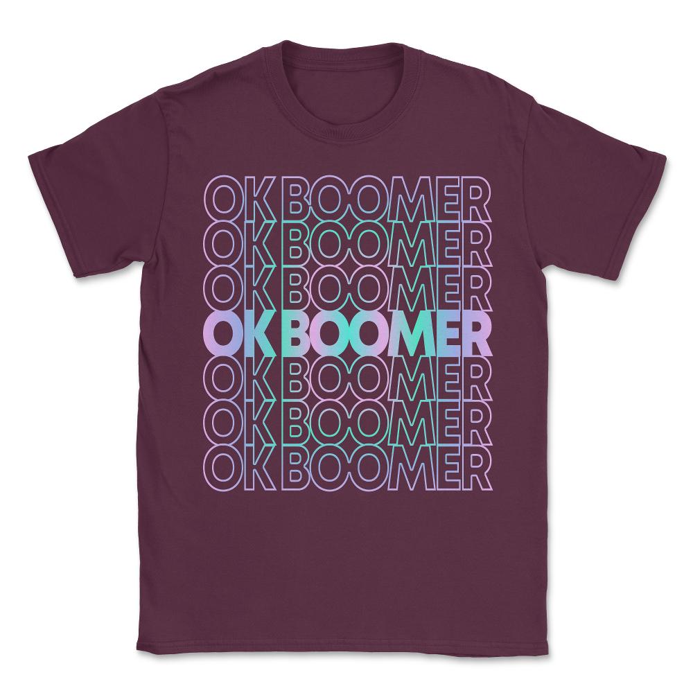 OK Boomer Retro Unisex T-Shirt - Maroon