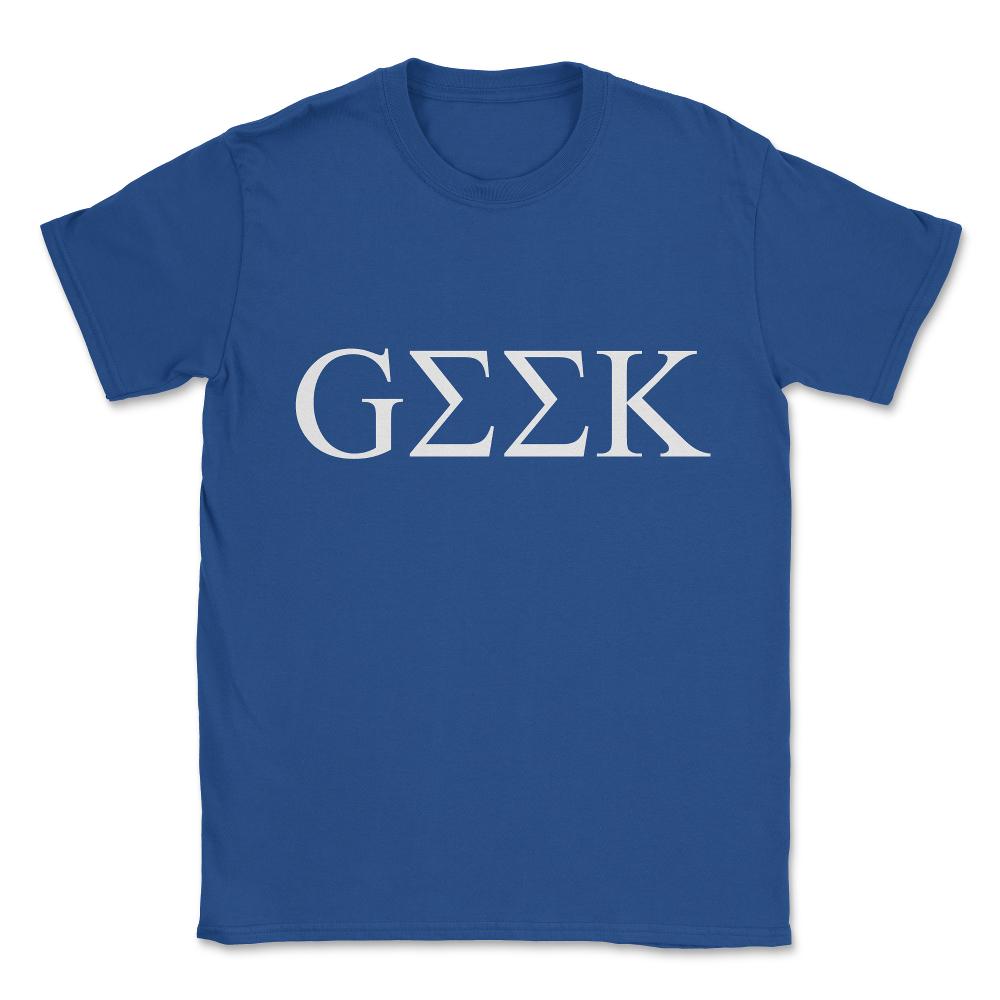 Geek In Greek Unisex T-Shirt - Royal Blue
