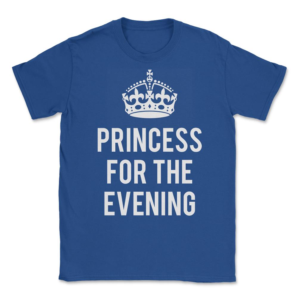 Princess For The Evening Unisex T-Shirt - Royal Blue