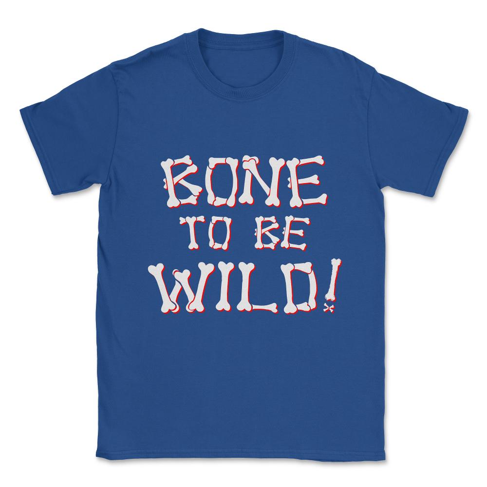 Bone To Be Wild Unisex T-Shirt - Royal Blue