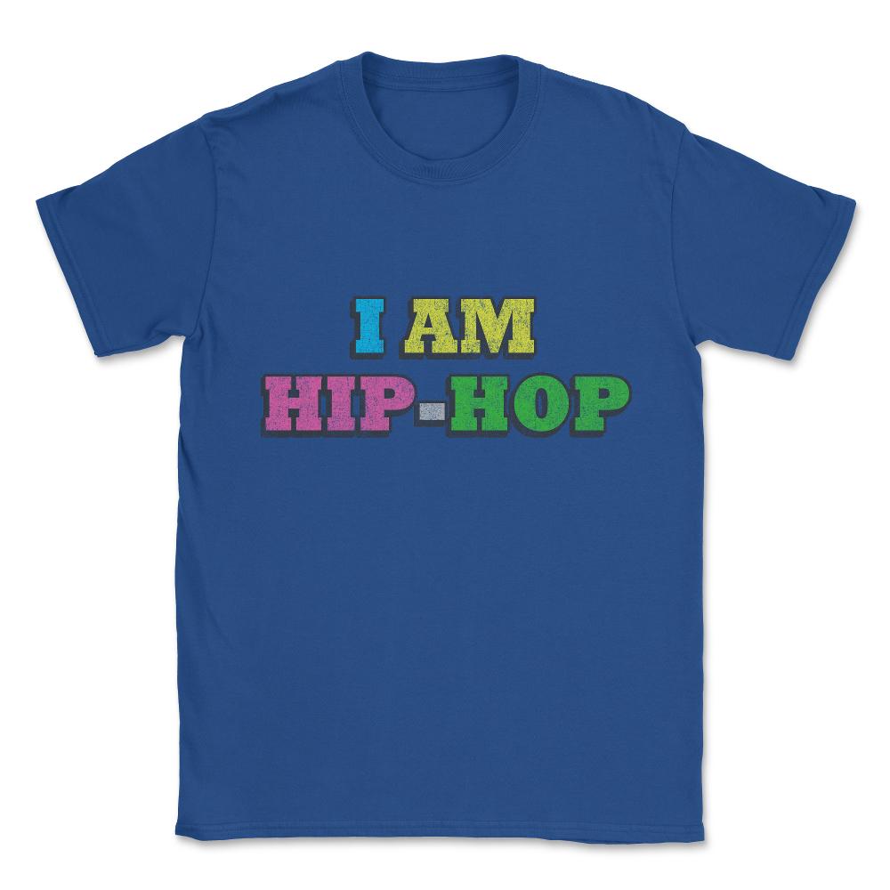 I Am Hip-hop Unisex T-Shirt - Royal Blue