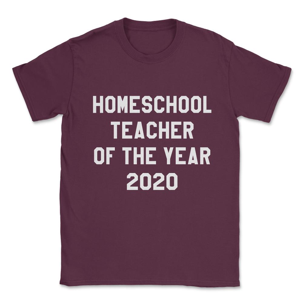 Homeschool Teacher of the Year 2020 Unisex T-Shirt - Maroon