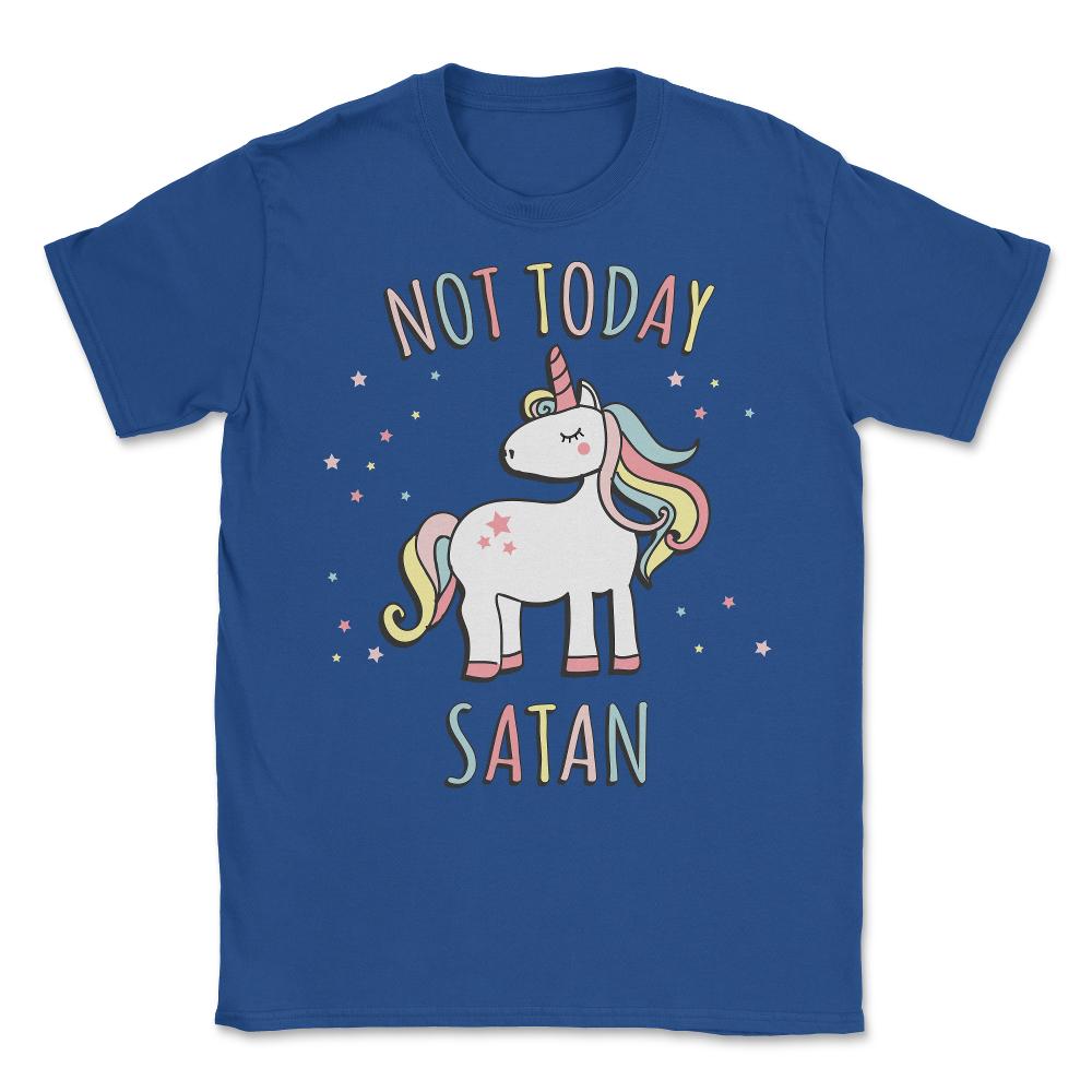 Not Today Satan Unicorn Unisex T-Shirt - Royal Blue