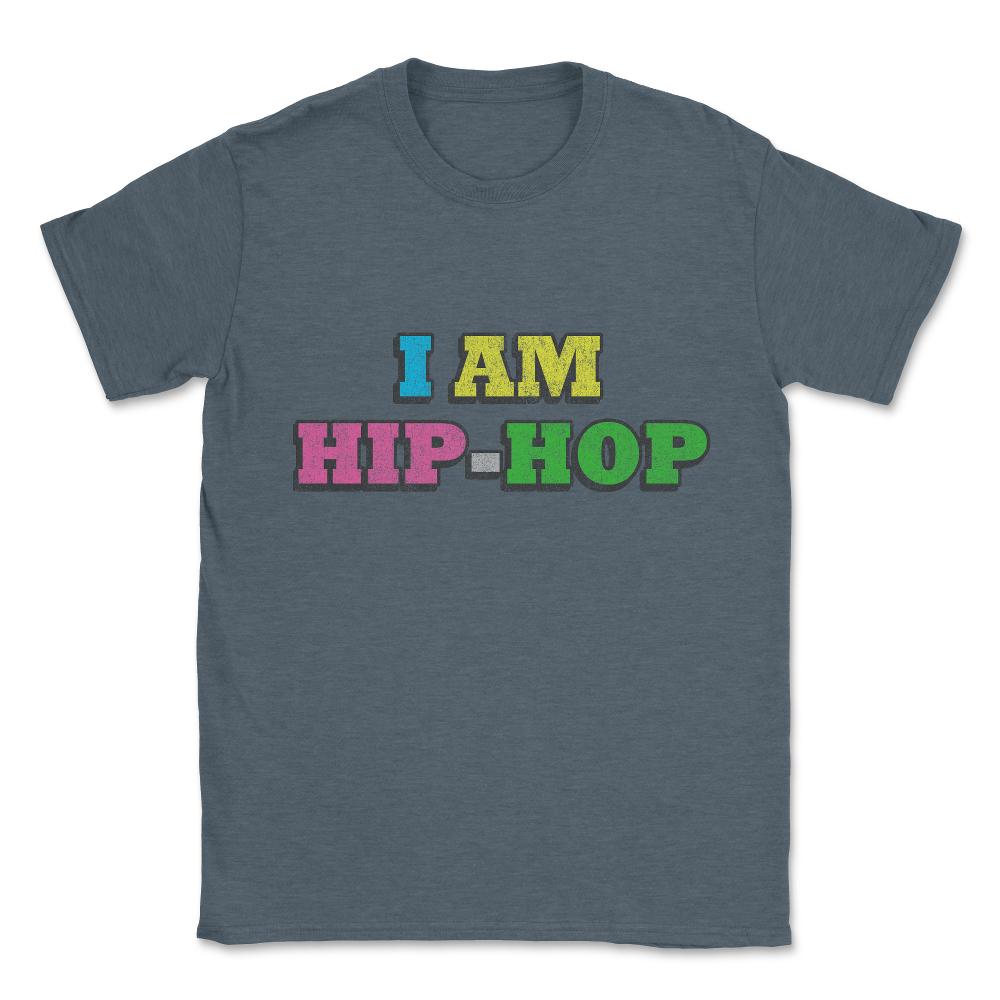 I Am Hip-hop Unisex T-Shirt - Dark Grey Heather