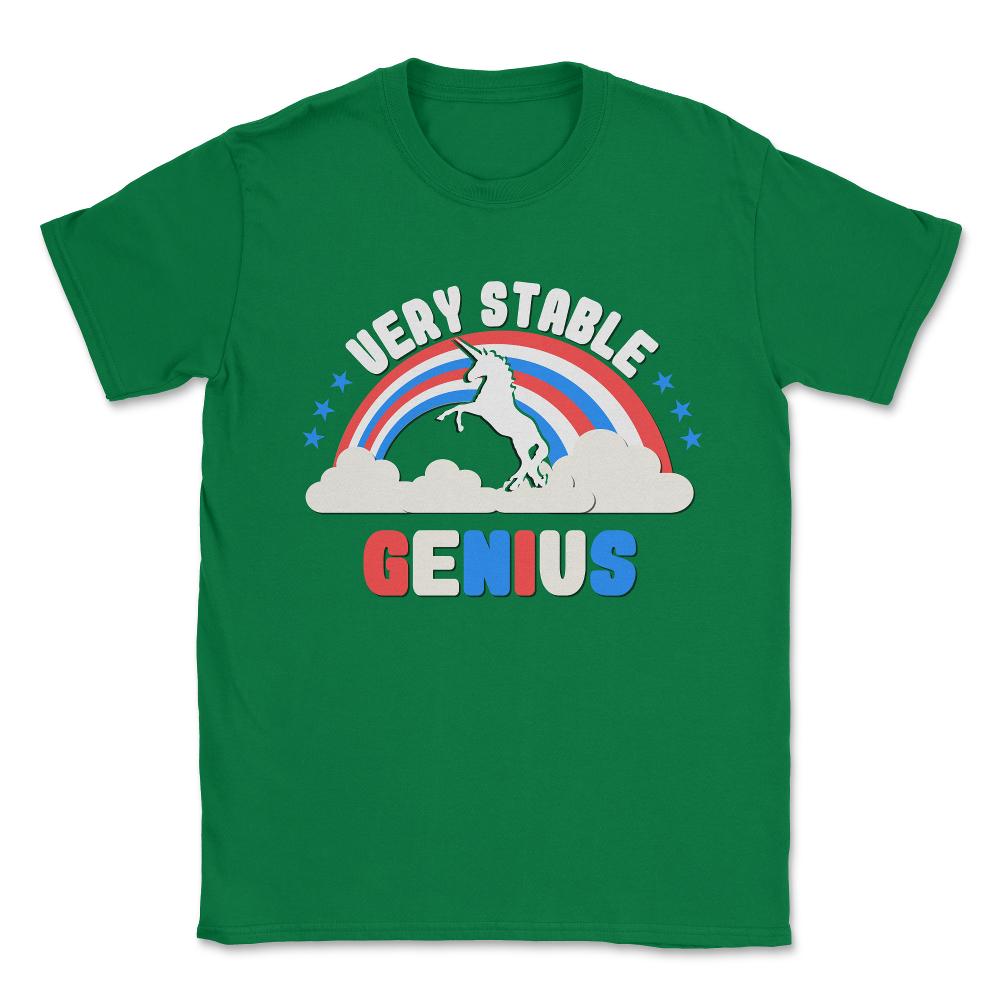 Very Stable Genius Patriotic Unisex T-Shirt - Green