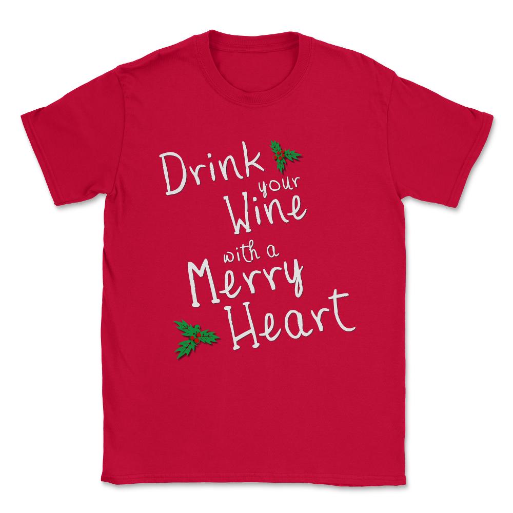 Drink Your Wine With A Merry Heart Unisex T-Shirt - Red