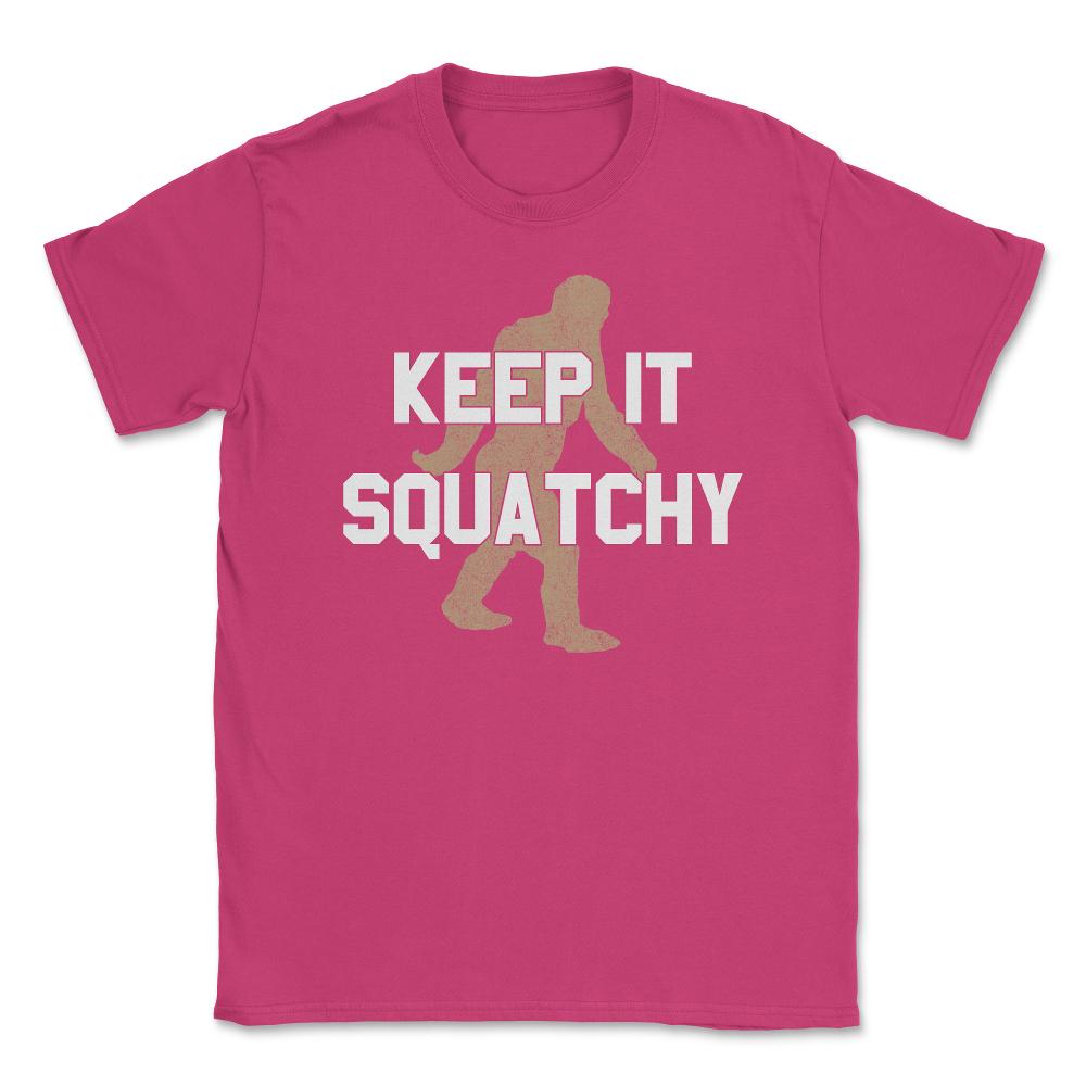 Keep It Squatchy Unisex T-Shirt - Heliconia