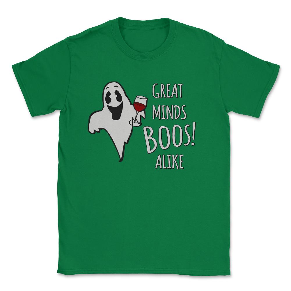 Great Minds Boos Alike Funny Ghost Wine Unisex T-Shirt - Green
