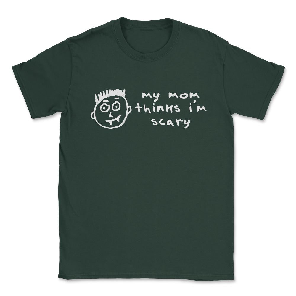 My Mom Thinks I'm Scary Funny Halloween Unisex T-Shirt - Forest Green