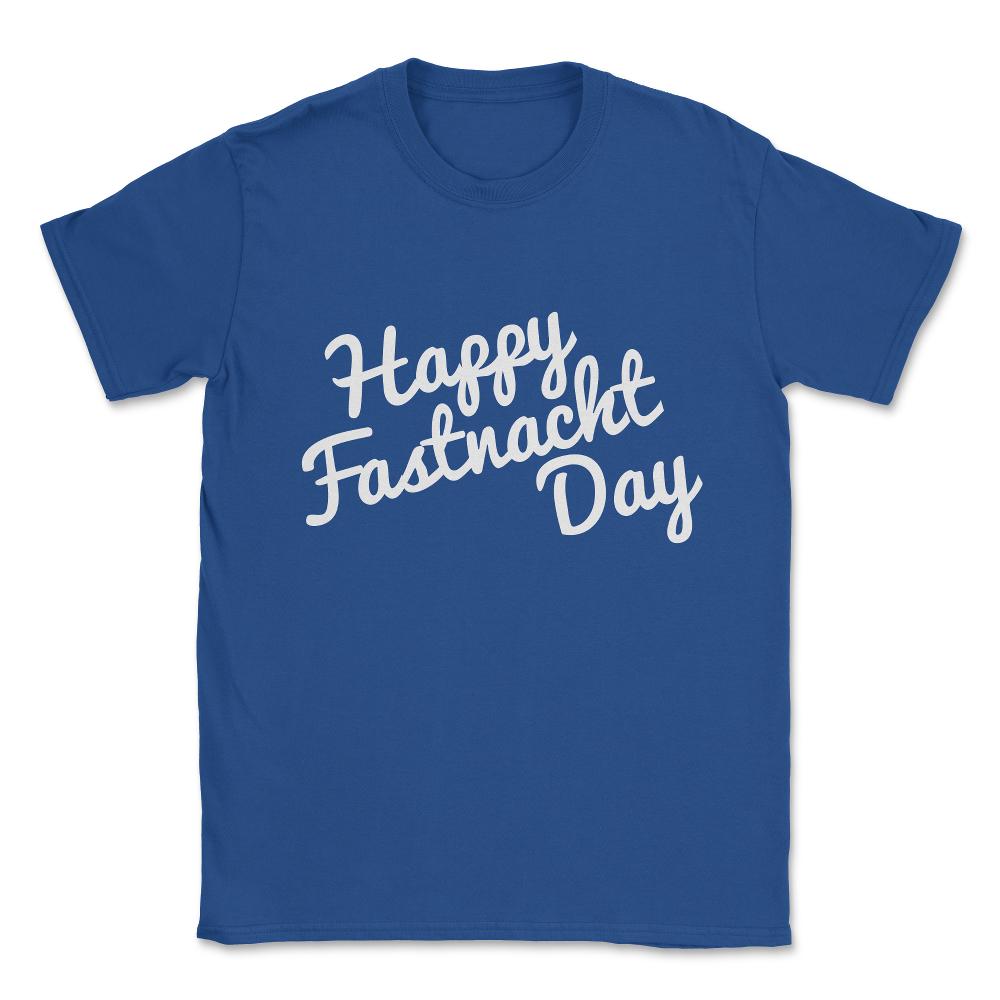 Happy Fastnacht Day Unisex T-Shirt - Royal Blue