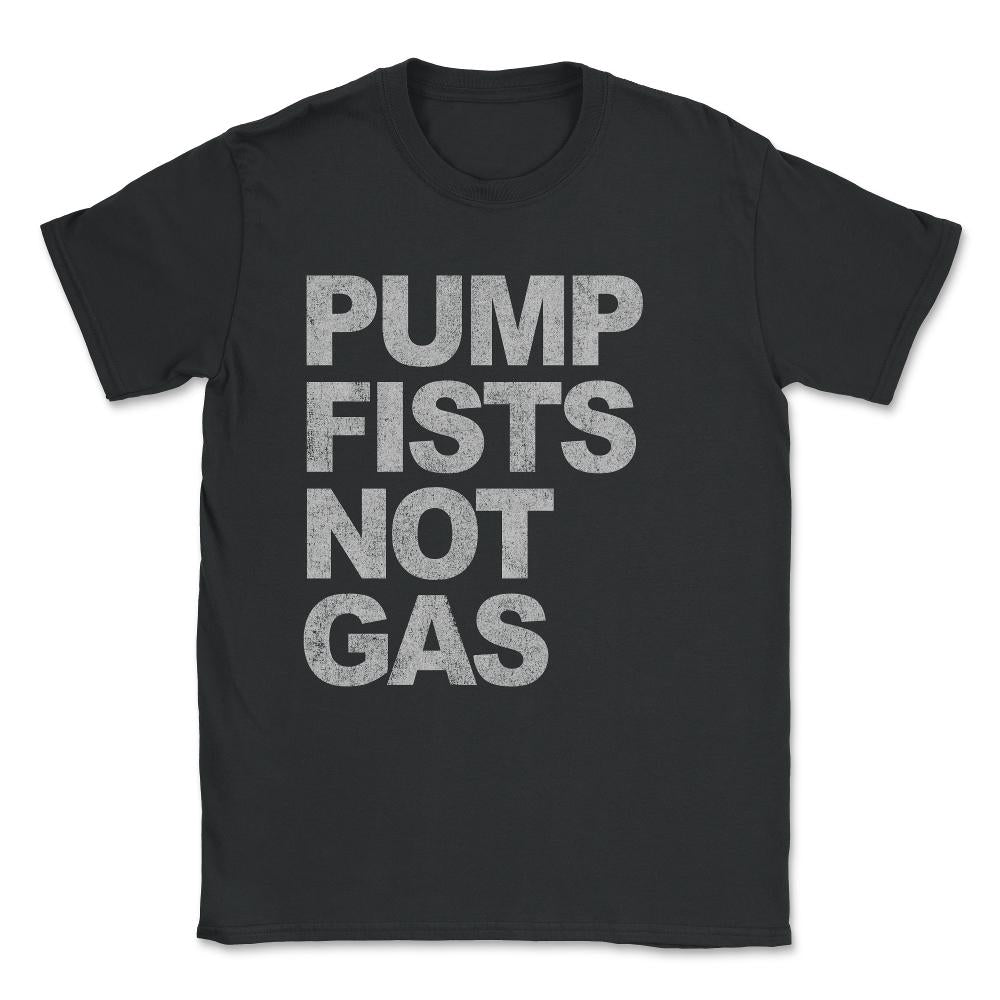 Pump Fists Not Gas New Jersey Unisex T-Shirt - Black
