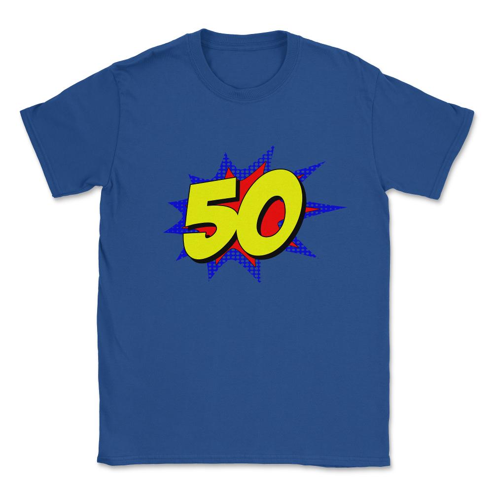 Superhero 50 Years Old Birthday Unisex T-Shirt - Royal Blue