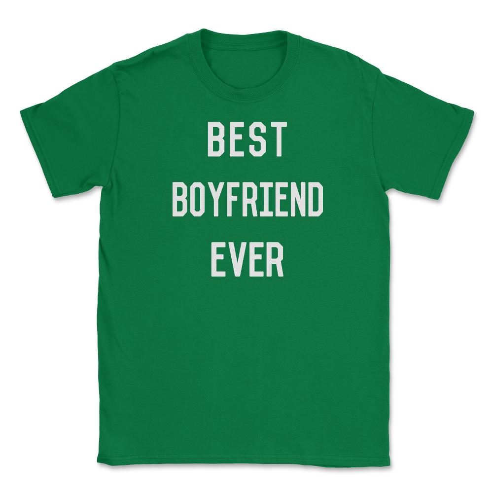 Best Boyfriend Ever Unisex T-Shirt - Green