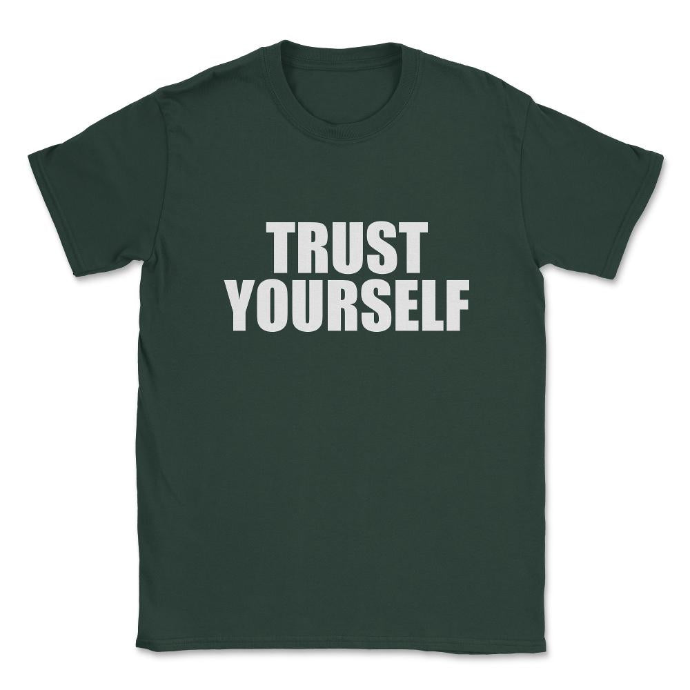 Trust Yourself Unisex T-Shirt - Forest Green