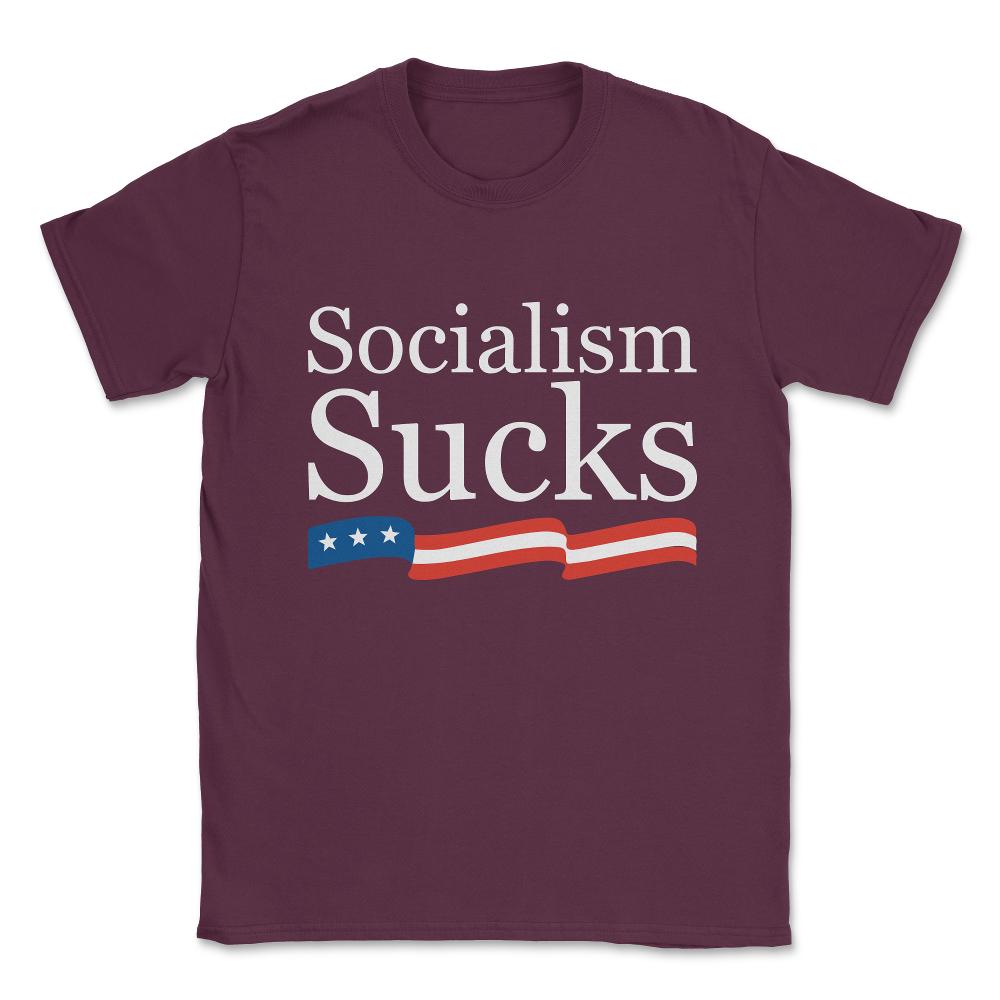 Socialism Sucks Unisex T-Shirt - Maroon