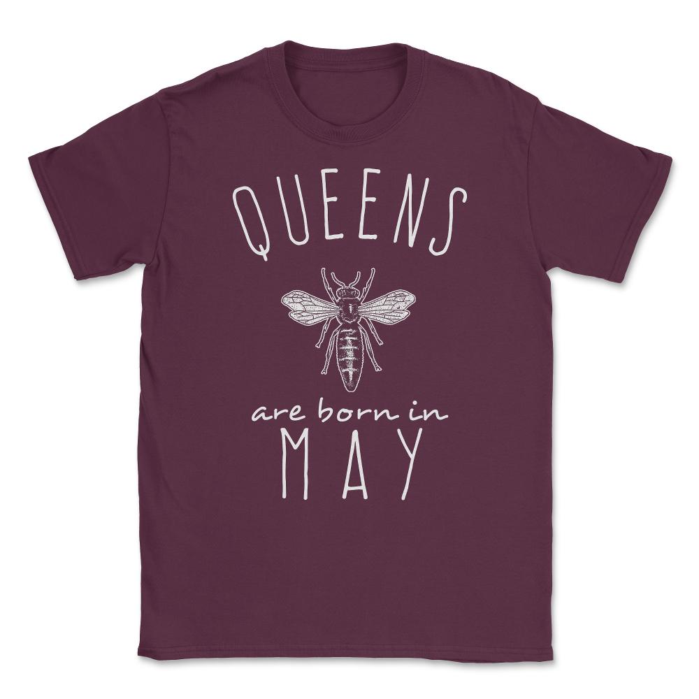 Queens Are Born In May Unisex T-Shirt - Maroon