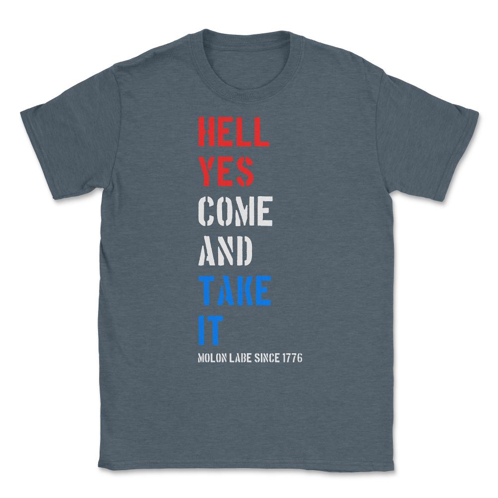 Hell Yes Come and Take Molon Labe Unisex T-Shirt - Dark Grey Heather