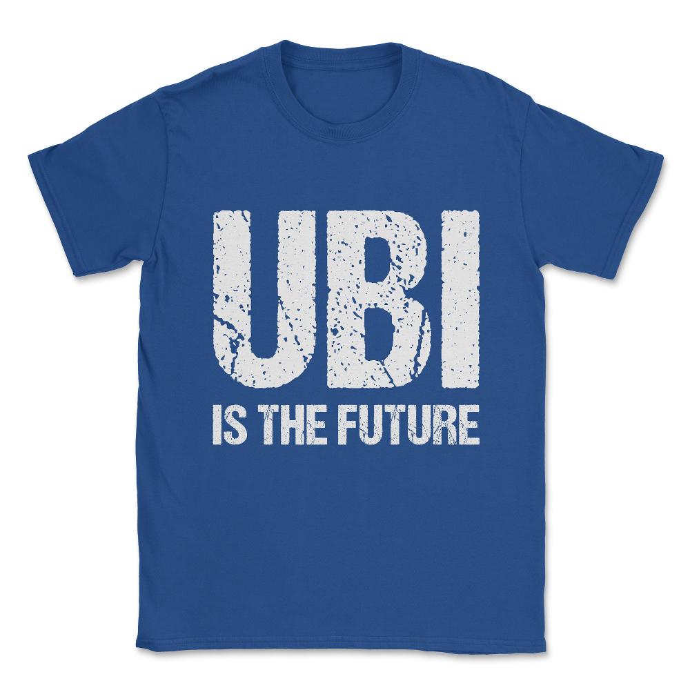 Ubi Is The Future Unisex T-Shirt - Royal Blue