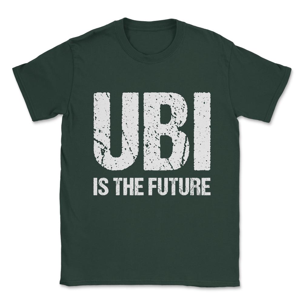 Ubi Is The Future Unisex T-Shirt - Forest Green