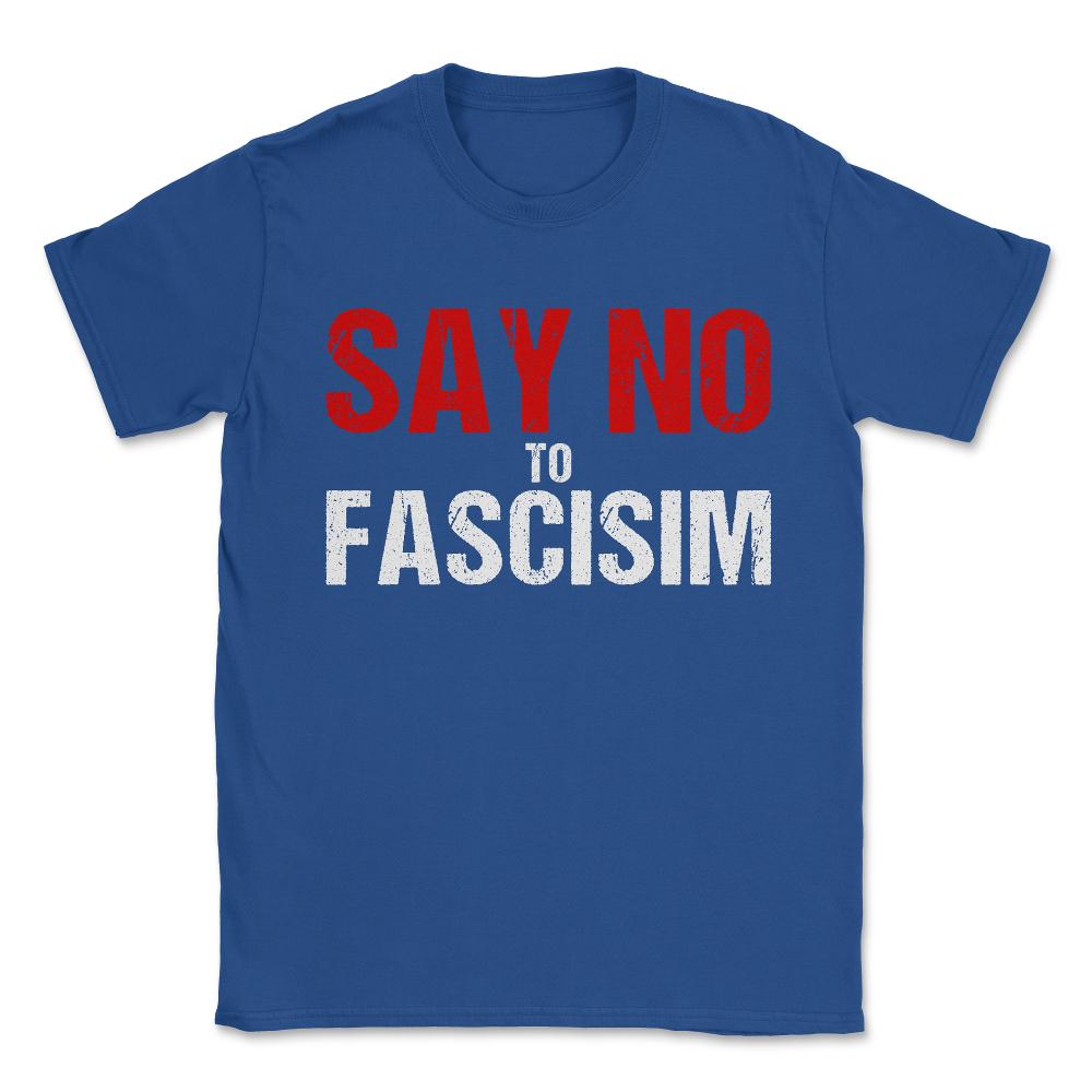 Say No To Fascism Unisex T-Shirt - Royal Blue
