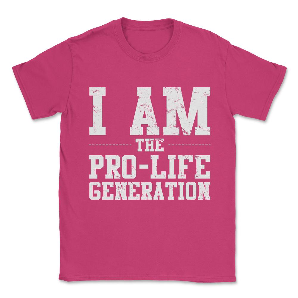 I Am The Prolife Generation Unisex T-Shirt - Heliconia