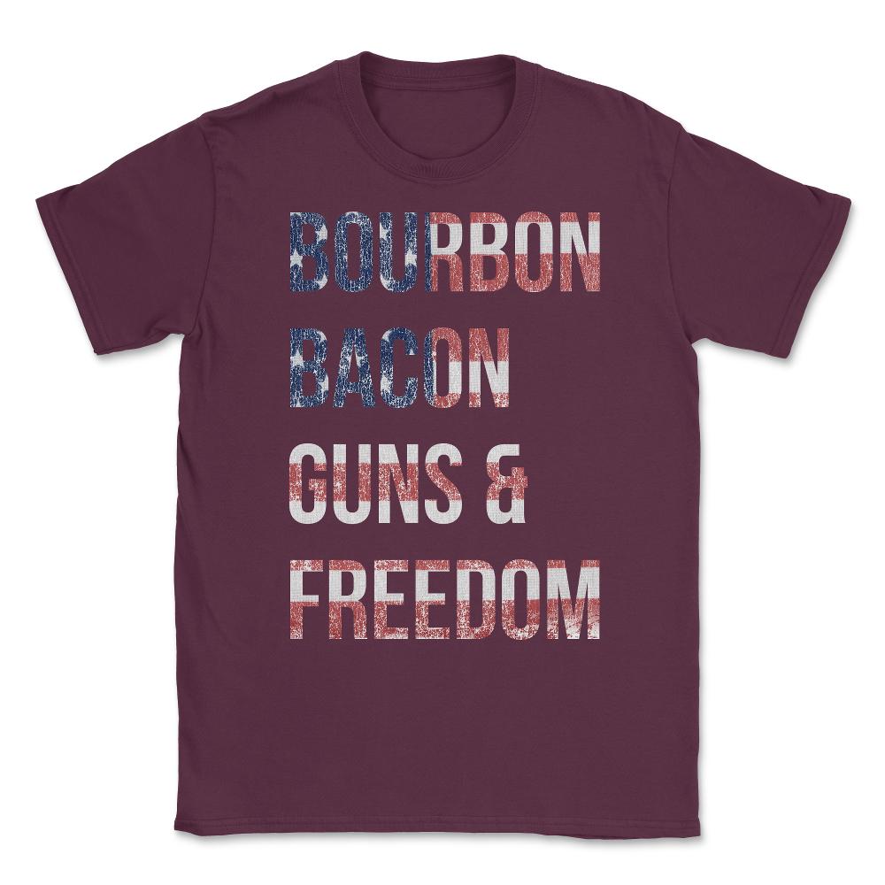 Bourbon Bacon Guns And Freedom Unisex T-Shirt - Maroon