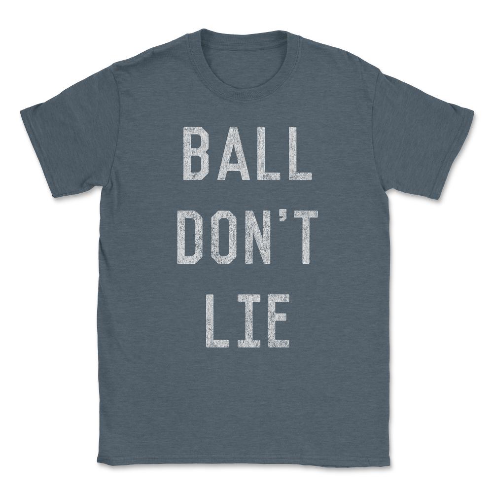 Ball Don't Lie Unisex T-Shirt - Dark Grey Heather