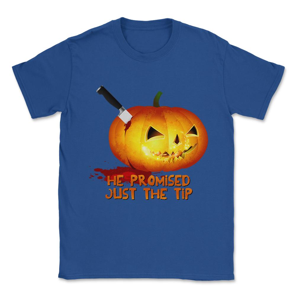 He Promised Just the Tip Halloween Pumpkin Unisex T-Shirt - Royal Blue