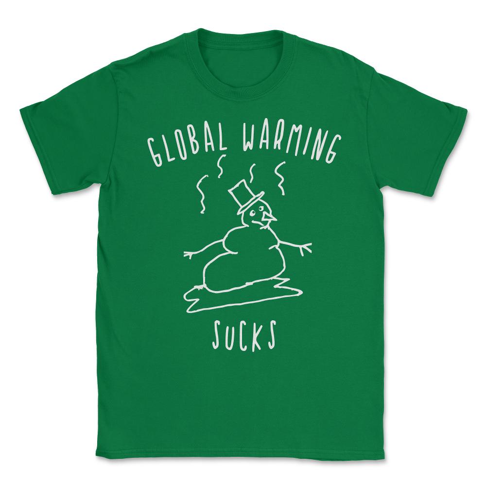 Global Warming Sucks Unisex T-Shirt - Green