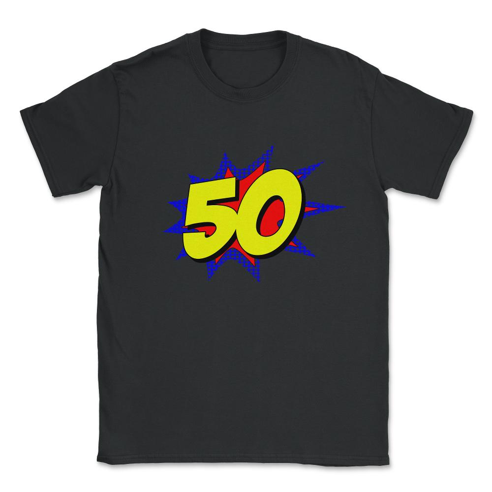 Superhero 50 Years Old Birthday Unisex T-Shirt - Black
